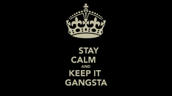 stay-calm-and-keep-it-gangsta